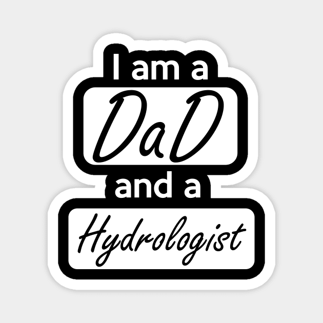 DAD and Hydrologist Magnet by Saytee1