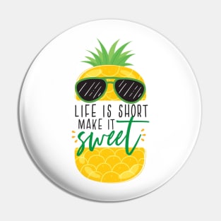 Life is Short, make it sweet. Pin