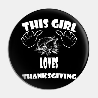 this girl loves Thanksgiving Pin