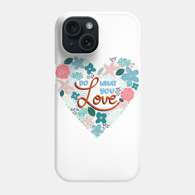 Do What You Love Botanical Quote Phone Case by The Artsychoke