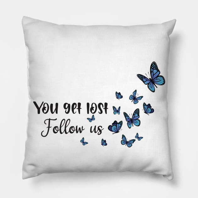 you get  lost follow us Pillow by uniqueversion