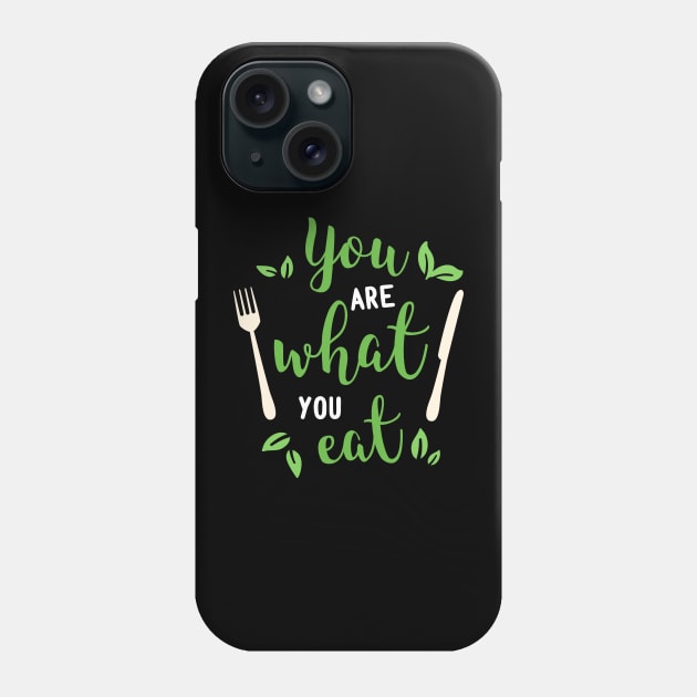 You Are What You Eat Quote Phone Case by Elysian Alcove