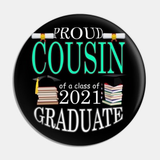 Proud Cousin of a class of 2021 Graduate Pin