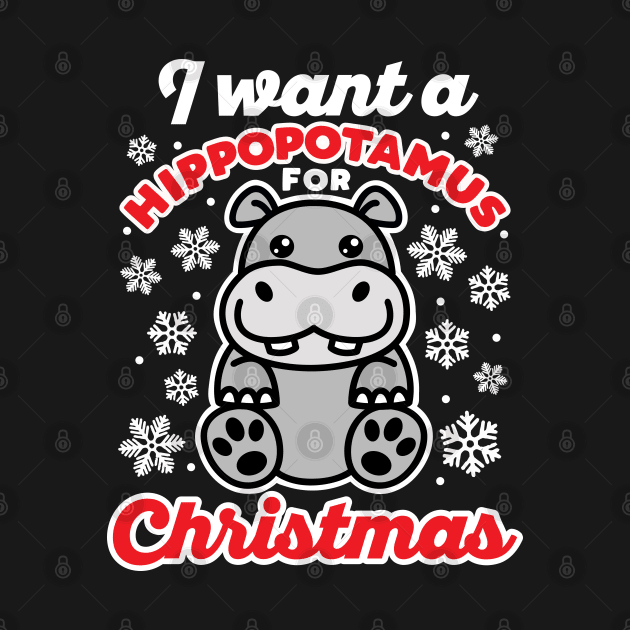 I Want A Hippopotamus for Christmas Cute Hippo Saying by DetourShirts