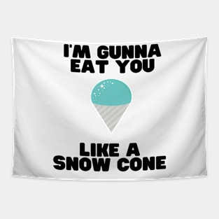 Eat you like a snow cone Tapestry