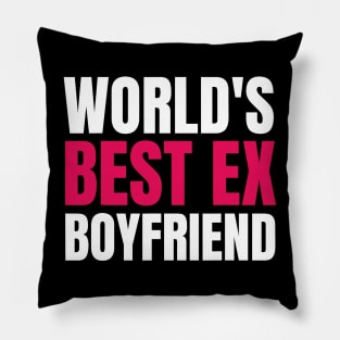 World_s Best Ex Boyfriend Funny world_s best ex bf Pillow