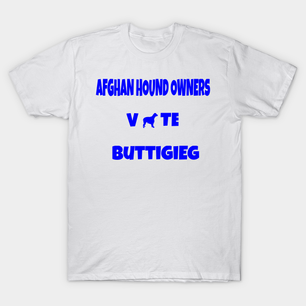 Discover Afghan Hound Owners for Pete Buttigieg 2020 - Pete Buttigieg For President 2020 - T-Shirt