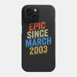 Epic Since March 2003 Funny Birthday Phone Case