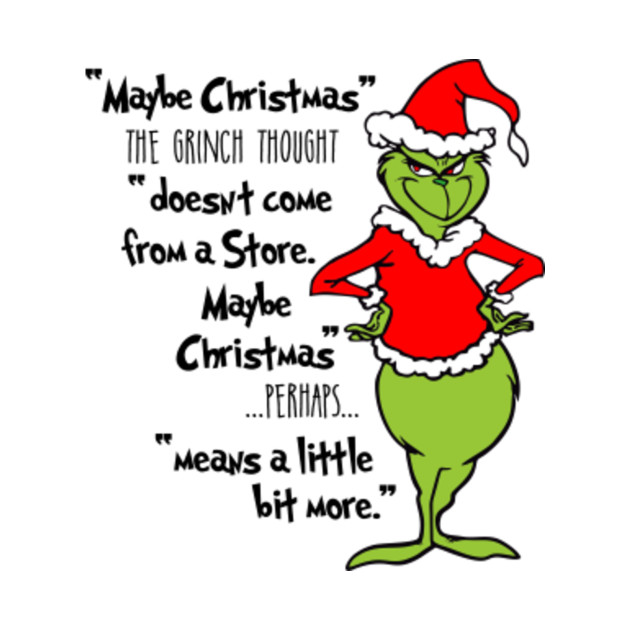 Maybe Christmas The Grinch Though Doesnt come from a store - Grinch ...