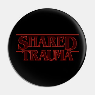 STRANGER THINGS: Shared Trauma Pin