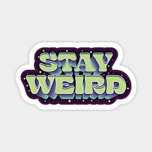 Stay Weird - Funny Quote Magnet