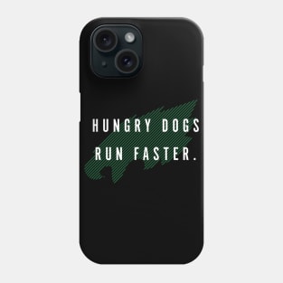 Hungry Dogs Run Faster (Full) Phone Case