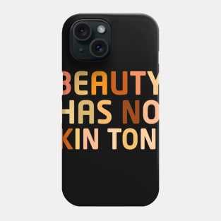 Beauty has no skin tone unisex Phone Case