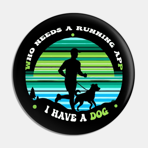 Who needs a running app? I have a dog Pin by WOLVES STORE