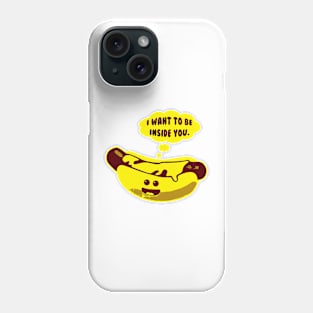 I Want To Be Inside You Phone Case