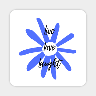 Live, Love, Laught 4 Magnet