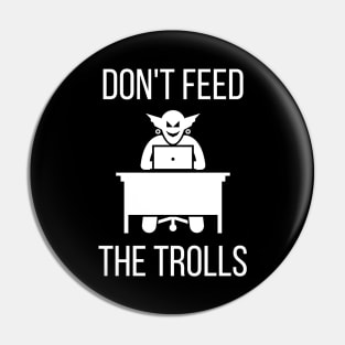 Don't Feed the Trolls Pin