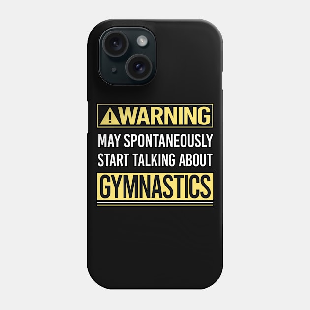 Warning About Gymnastics Gymnast Phone Case by Happy Life