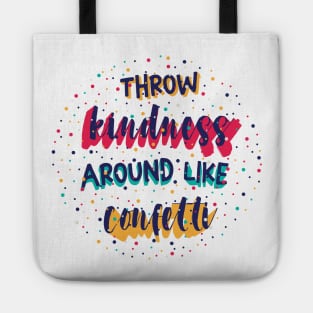 Throw kindness around like confetti Tote