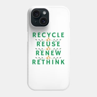 Recycle Reuse Renew Rethink Phone Case