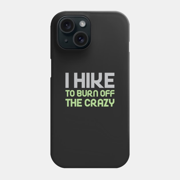 Hike to Burn Off the Crazy Phone Case by Venus Complete