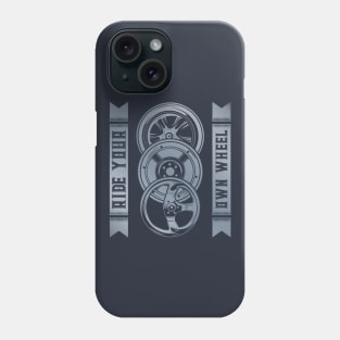 Ride Your Own Wheel Phone Case