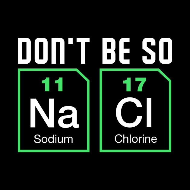 Dont be salty - Funny Chemistry by dennex85