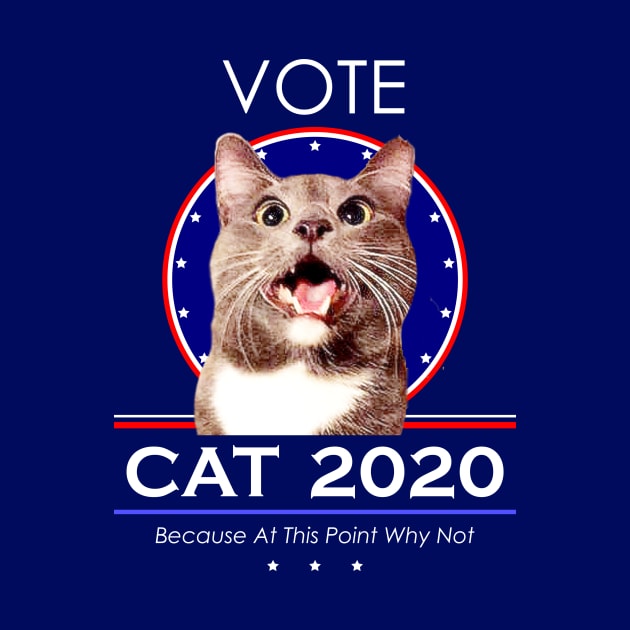 Vote Cat 2020! Because At This Point Why Not by RogerTheCat