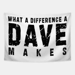 What A Difference A Dave Makes: Funny newest design for dave lover Tapestry