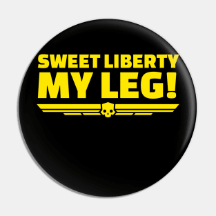 sweet liberty my leg helldivers Pin