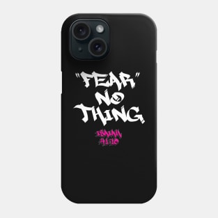 FEAR NO THING - ISAIAH 41:10 Phone Case