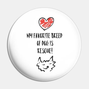 My favorite breed of dog is rescue! Pin