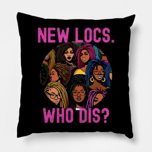 New Locs Who Dis Funny Loc'd Pillow