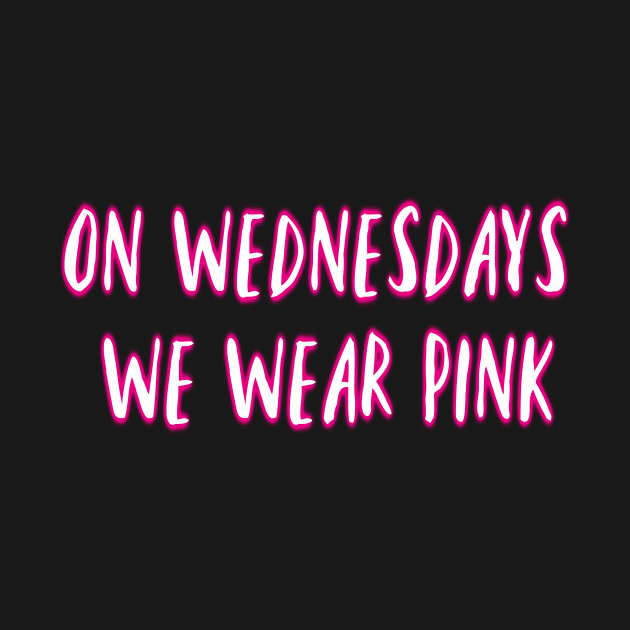 Disover On Wednesdays We Wear Pink - On Wednesdays We Wear Pink - T-Shirt