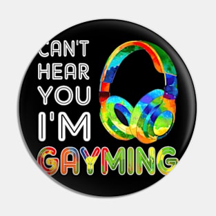 LGBT Can't Hear You I'm Gayming Video Gamer Gaming Pin