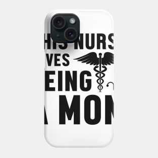 This nurse loves being a mom Phone Case