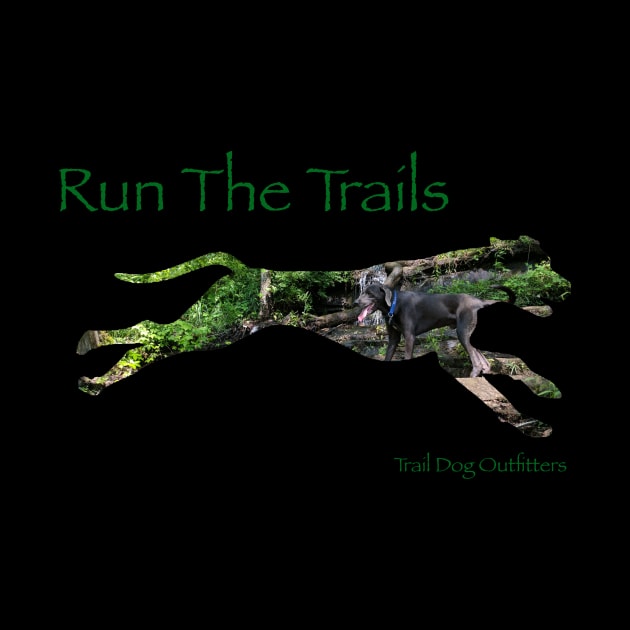 Run The Trails by TrailDogOutfitters