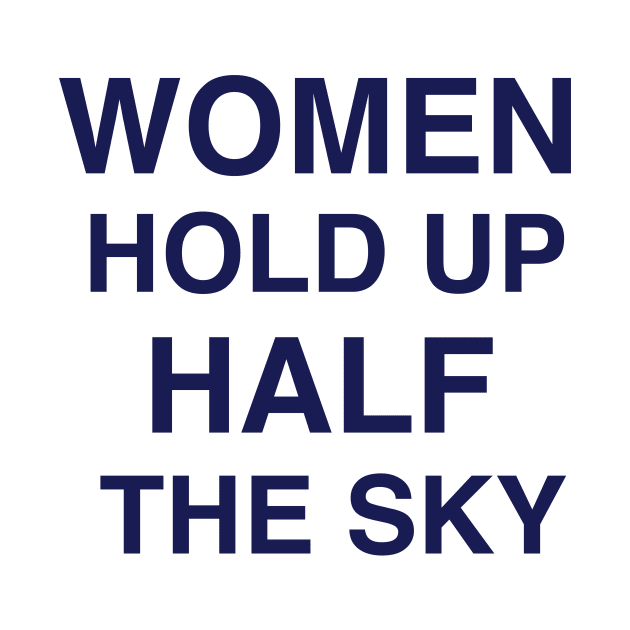 WOMEN HOLD UP HALF THE SKY by TheCosmicTradingPost