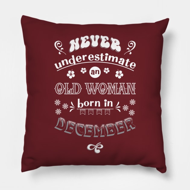 Never Underestimate an Old Woman Born in December Pillow by Miozoto_Design