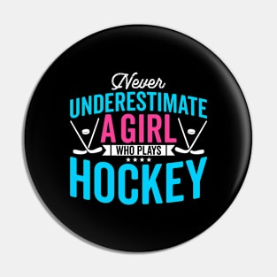 Never Underestimate A Girl Who Plays Hockey Pin