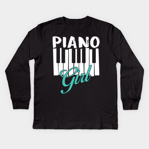 Piano Girl Shirt Music Musicians Pianist - Piano - Kids Long Sleeve T ...