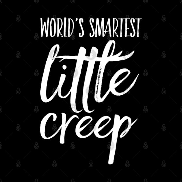 Creepy White Text New Born Kids Worlds Smartest Little Creep by Inspire Enclave