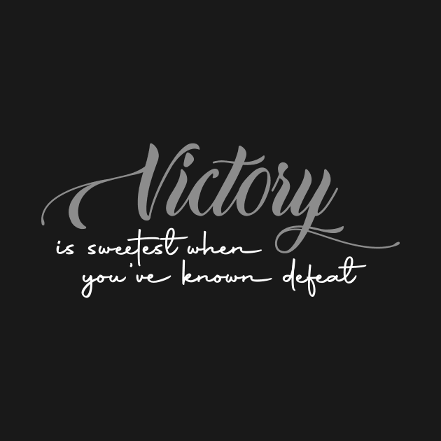 Victory is sweetest when you've known defeat by FitnessDesign