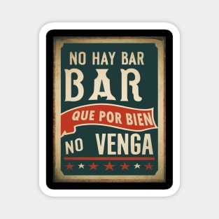 No hay BAR que por BIEN no venga. Frase divertidaa Magnet