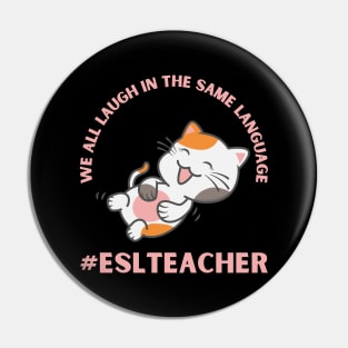 WE ALL LAUGH IN THE SAME LANGUAGE ESL TEACHER CUTE CAT LOVER Pin