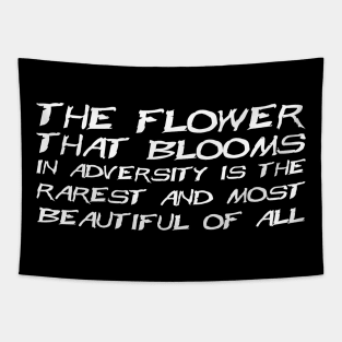 The Flower That Blooms In Adversity Is The Rarest And Most Beautiful Of All white Tapestry