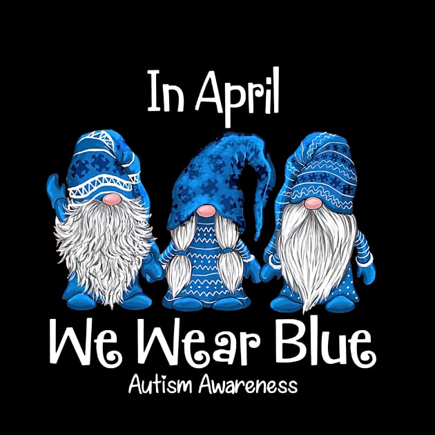 Gnome In April We Wear Blue Autism Awareness by Ripke Jesus