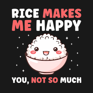 Rice Makes Me Happy Funny Rice Lover T-Shirt