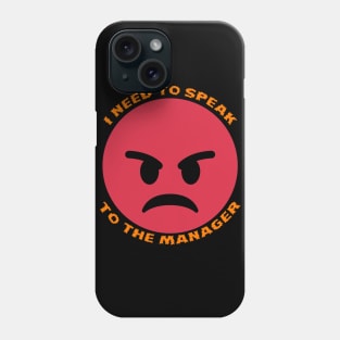 I Need To Speak To The Manager Funny Design Phone Case