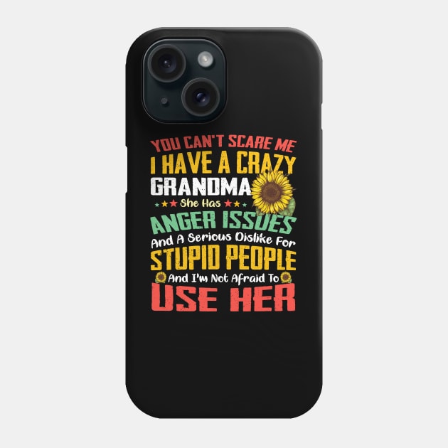 You Can't Scare Me I Have A Crazy Grandma Sunflower Phone Case by Jenna Lyannion